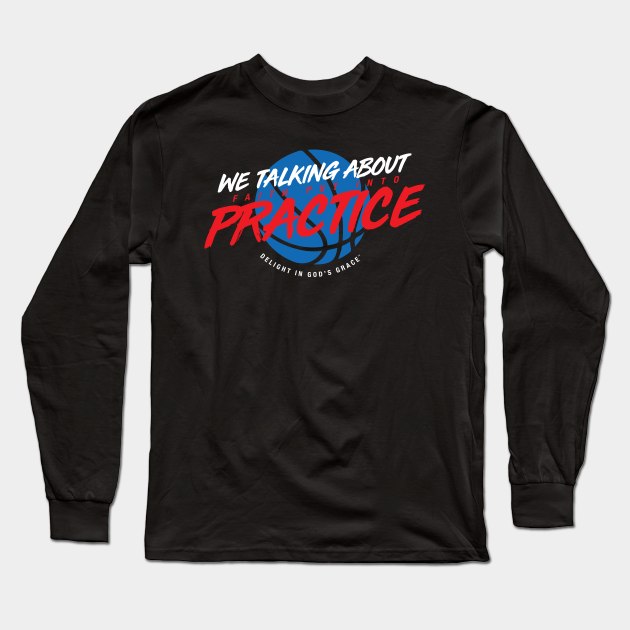 Practice Long Sleeve T-Shirt by diggapparel